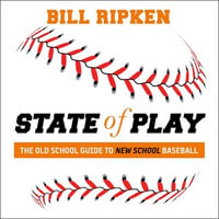 State of Play : The Old School Guide to New School Baseball - Bill Ripken