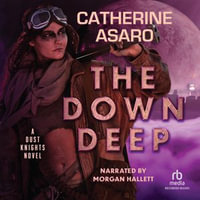 The Down Deep : The Dust Knights : Book 1 - Morgan Hallett