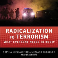 Radicalization to Terrorism : What Everyone Needs to Know - Xe Sands