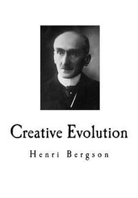Creative Evolution : Henri Bergson - Henri Bergson