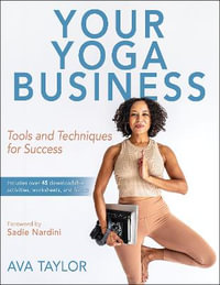 Your Yoga Business : Tools and Techniques for Success - Ava Taylor