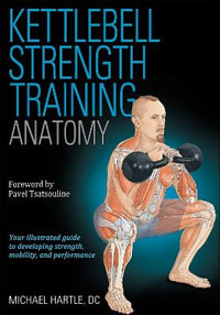 Kettlebell Strength Training Anatomy - Michael Hartle