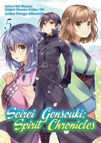 Seirei Gensouki : Spirit Chronicles (Manga): Volume 5 - Yuri Shibamura