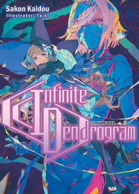 Infinite Dendrogram, Vol. 15 : Light Novel - Sakon Kaidou