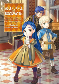 Ascendance of a Bookworm (Light Novel) Part 3 Volume 2 : Ascendance of a Bookworm (light novel) - Miya Kazuki