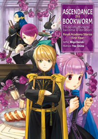 Ascendance of a Bookworm : Royal Academy Stories - First Year - Miya Kazuki