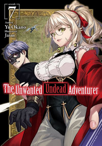 The Unwanted Undead Adventurer (Light Novel) : Volume 7 - Yu Okano