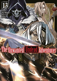 The Unwanted Undead Adventurer : Volume 13 (Light Novel) - Yu Okano