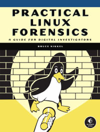 Practical Linux Forensics : A Guide for Digital Investigators - Bruce Nikkel