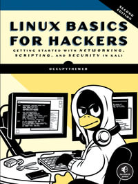 Linux Basics for Hackers, 2nd Edition : Getting Started with Networking, Scripting, and Security in Kali - OCCUPYTHEWEB