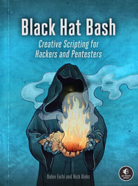 Black Hat Bash : Creative Scripting for Hackers and Pentesters - Nick Aleks