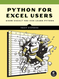 Python for Excel Users : Know Excel? You Can Learn Python - Tracy Stephens