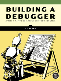 Building a Debugger : Write a Native x64 Debugger From Scratch - Sy Brand