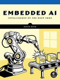 Embedded AI : Intelligence at the Deep Edge - David Such