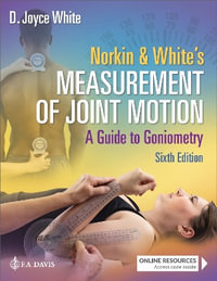 Norkin & White's Measurement of Joint Motion : A Guide to Goniometry - D. Joyce White