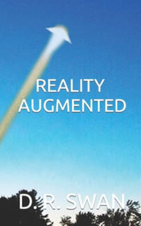 Reality Augmented - D. R. Swan