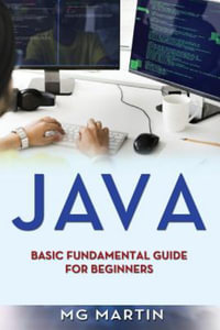 Java : Basic Fundamental Guide for Beginners - Mg Martin
