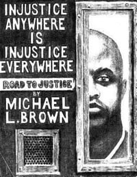 Injustice Anywhere Is Injustice Everywhere : Road to Justice - Michael L. Brown