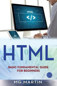 HTML : Basic Fundamental Guide for Beginners - Mg Martin