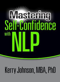 Mastering Self-Confidence with NLP - Kerry Johnson