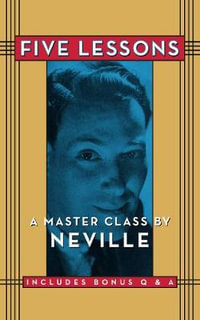 Five Lessons : A Master Class by Neville - Neville Goddard