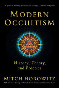 Modern Occultism : History, Theory and Practice - Mitch Horowitz