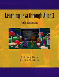 Learning Java Through Alice 3 - Dr Tebring Daly