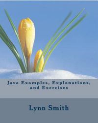 Java Examples, Explanations, and Exercises - Lynn Smith