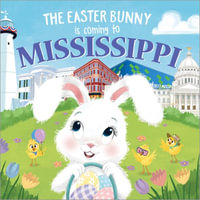 The Easter Bunny Is Coming to Mississippi : Easter Bunny Is Coming to - Eric James