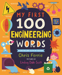 My First 100 Engineering Words : My First STEAM Words - Chris Ferrie