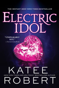Electric Idol : A Divinely Dark Romance Retelling of Psyche and Eros (Dark Olympus 2) - Katee Robert