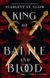 King of Battle and Blood : Adrian X Isolde - Scarlett St. Clair