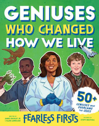 Geniuses Who Changed How We Live : Geniuses Who Changed How We Live - James Buckley Jr.