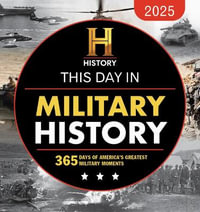 2025 History Channel This Day in Military History Boxed Calendar : 365 Days of America's Greatest Military Moments - History Channel