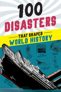 100 Disasters That Shaped World History : 100 Series - Joanne Mattern