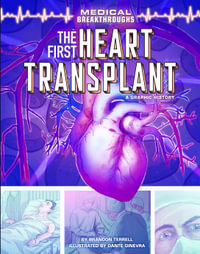 The First Heart Transplant : A Graphic History - Brandon Terrell