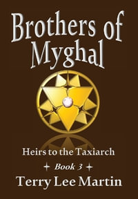 Brothers of Myghal : Heirs to the Taxiarch - Terry Lee Martin