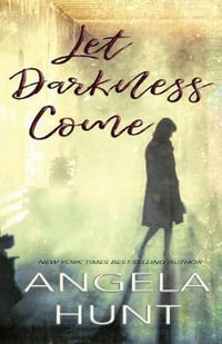 Let Darkness Come - Angela Hunt