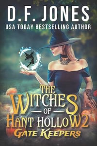 The Witches of Hant Hollow 2 : Gate Keepers - Dawn Jones