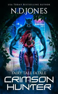 Crimson Hunter : A Red Riding Hood Reimagining - N.D. Jones