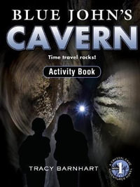 Blue John's Cavern Activity Book : Time Travel Rocks! - Tracy Diane