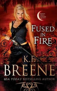 Fused in Fire : Demon Days, Vampire Nights World - K.F. Breene