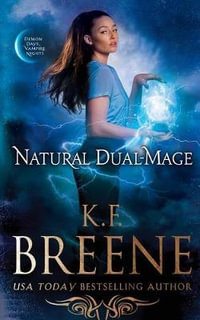 Natural Dual-Mage : Demon Days, Vampire Nights World - K.F. Breene