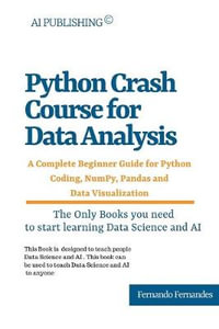 Python Crash Course for Data Analysis : A Complete Beginner Guide for Python Coding, NumPy, Pandas and Data Visualization - Ai Publishing