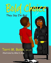 Bold Choice : They Say I'm Bad - Terri M. Bolds