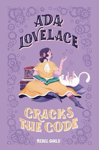 Ada Lovelace Cracks the Code : Good Night Stories for Rebel Girls - Rebel Girls, Corinne Purtill