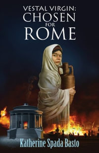 Vestal Virgin : Chosen For Rome - Katherine Spada Basto