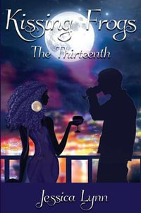 Kissing Frogs : The Thirteenth - Jessica Grange