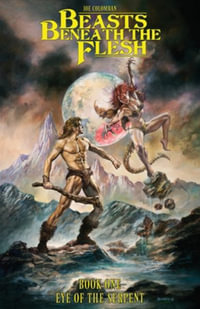 Beasts Beneath the Flesh : Book One Eye of the Serpent - Joseph W. Colomban