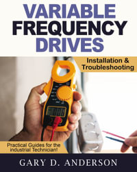 Variable Frequency Drives - Installation & Troubleshooting - Gary D Anderson